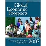 Global Economic Prospects 2007: Managing the Next Wave of Globalization