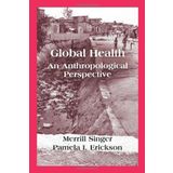 Global Health: An Anthropological Perspective 1st edition by Merrill Singer, Pamela I. Erickson (2013) Taschenbuch