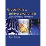 GLOBAL KRIZ VE TÜRKİYE EKONOMISI DÜŞÜNCE, ÖNGÖRÜ VE ÖNERİLER - SINAN OKUMUŞ
