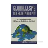 Globalleşme Bir Aldatmaca mı? - ali mazrui Süleyman S. Nyang M. A. Muktedir Han İbrahim M. Ebu Rebi Havva Karakaş Harald Klimenta Gerald Boxberger