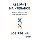 GLP-1 Maintenance: Balance, Plateaus, and your new Metabolism (The HPMR Transformation Series, Band 2)