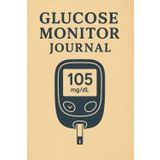 Glucose Monitor Journal: Daily Blood Sugar Log Book for Tracking Glucose Readings Before and After Meals – Includes Weekly Notes Section – 105 Pages, ... Caregivers, and Health Professionals
