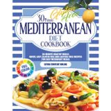 GLUTEN FREE MEDITERRANEAN DIET COOKBOOK: 30-minute Healthy Meals: Quick, Easy, Gluten Free and lactose free Recipes for Easy Weeknight Meals