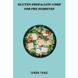 Gluten‑Free & Low‑Carb for Pre‑Diabetes: flavorful meals and snacks to stabilize blood sugar, boost energy, and support healthy weight