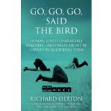 Go, Go, Go, Said the Bird: Human kind’s unbearable realities – and what might be gained by accepting them
