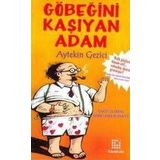 GÖBEĞİNİ KAŞIYAN ADAM - AYTEKIN GEZICI