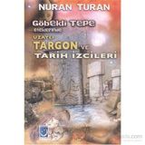 Göbekli Tepe Eteklerinde Uzaylı Targon ve Tarih İzcileri - Nuran Turan