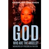 God, Who Are The Angles?: Memoirs Of Freddie M. Rayon