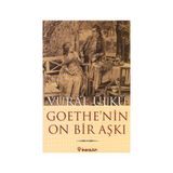 GOETHE'NIN ON BIR AŞKI VE ESERLERINDEKI YANSIMALARI - VURAL ÜLKÜ