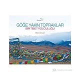 GÖĞE YAKIN TOPRAKLAR BIR TIBET YOLCULUĞU - BORA ERCAN