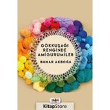 Gökkuşağı Renginde Amigurumiler - Bahar Akboğa