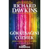 GÖKKUŞAĞINI ÇÖZMEK BILIM, YANILGI VE MUCIZE TUTKUSU - RICHARD DAWKINS