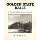 Golden State rails: A California railroading pictorial