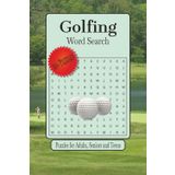 Golfing Word Search Puzzles: Word Searches with Easy to Read Print about Golfing, Golf Courses, Drivers and More | 6 x 9 inches 110 pages | 50+ Puzzles... Gift for Vacations, Holidays, and Relaxation.