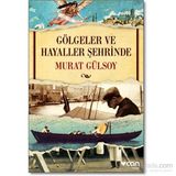 Gölgeler ve Hayaller Şehrinde - Murat Gülsoy