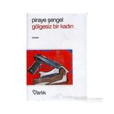 GÖLGESİZ BIR KADIN - PIRAYE ŞENGEL