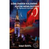 Gönlümden Kalemime Aşığım Memleketime: Bir Öğretmenin Arşivinden