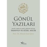 Gönül Yazıları: Kur'ân-ı Kerîm ve Hadîs-i Şerîfler Işığında Tasavvuf ve Güzel Ahlâk
