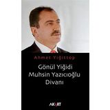 GÖNÜL YİĞİDİ MUHSIN YAZICIOĞLU DİVANI - AHMET YİĞİTTOP