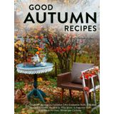 Good Autumn Recipes: Discover Homestyle Favorites Like Cinnamon Rolls, Cheddar Mashed Potatoes, Au Gratin, Plus More; A Seasonal Fall Cookbook for Easy Weeknight Cooking