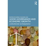 Good Governance and Economic Growth: Complimentary or Problematic?