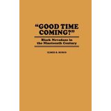 Good Time Coming?: Black Nevadans in the Nineteenth Century (Contributions in Afro-American and African Studies) by Lynch, Hollis, Rusco, Elmer (1976) Hardcover