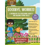 Goodbye, Worries!: A Workbook for Overcoming Anxiety and Building Coping Skills