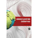 Gördes İlçesi'nin Coğrafyası - Ferdi Akbaş - Gazi Kitabevi