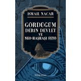 Gördüğüm Derin Devlet ve Neo-Haşhaşi Fetö - İsmail Nacar