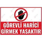 Görevli Harici Girmek Yasaktır Uyarı Levhası – Iş Güvenliği Ikaz Levhası - 20cm x 30cm - Dekota