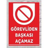 Görevliden Başkası Açamaz Uyarı Tabela Levhası 24X34 cm Polikarbon - 24 x 34 cm - 1 Adet