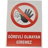 Görevliden Başkası Giremez Uyarı Levhası – 5 mm Dekota – Yasaklama Iş Güvenliği Tabelası