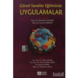 GÖRSEL SANATLAR EĞITIMINDE UYGULAMALAR - FAHRETTIN GEÇEN;HATICE NILÜFER SÜZEN;MELEK ŞAHAN;MUSTAFA ÇAPAR
