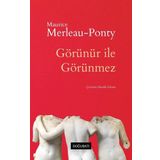 Görünür ile Görünmez - Maurice-Merleau Ponty