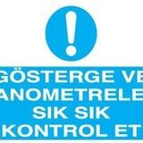 Gösterge ve Manometre Göstergeleri Sık Sık Kontrol Et Uyarı Levhası 30x40cm