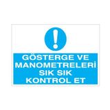 Gösterge ve Manometre Göstergeleri Sık Sık Kontrol Et Uyarı Levhası 40x60cm