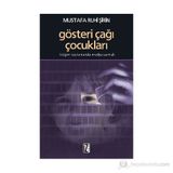 GÖSTERİ ÇAĞI ÇOCUKLARI İLETİŞİM TOPLUMUNDA MEDYA SARMALI - MUSTAFA RUHI ŞİRİN