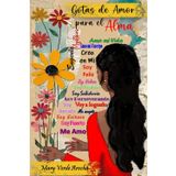 Gotas de Amor para el Alma: Esta guía de manifestación, te invita a comenzar de nuevo, a transformar tu vida paso a paso, a mutar tus pensamientos, a ... y si esta alineado con lo que quieres ser.