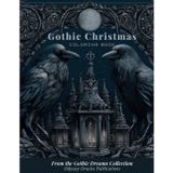 Gothic Christmas Coloring Book for Adults: Dark Fantasy Holiday Art, Elegant Winter Scenes, and Hauntingly Beautiful Designs (The Gothic Dreams Coloring Series)