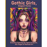 Gothic Girls, Elegant Forms: Graceful Coloring for Teens & Adults, 65+ Pages of Refined Art