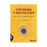 Gotik Mimarlık ve Skolastik Felsefe - Erwin Panofsky