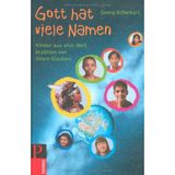 Gott hat viele Namen: Kinder aus aller Welt erzählen von ihrem Glauben