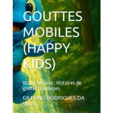 GOUTTES MOBILES (HAPPY KIDS): Water Mission : Histoires de gouttes curieuses