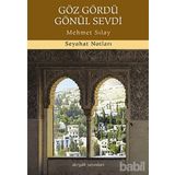 GÖZ GÖRDÜ GÖNÜL SEVDI SEYAHAT NOTLARI - MEHMET SILAY