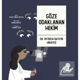 Göze Odaklanan Hekim - Dr. Patricia Bath'in Hikayesi - Julia Finley Mosca