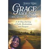 Grace Abounds to Fulfill Destiny: A 31-Day Journey of Faith, Restoration, and Purpose