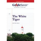 [GradeSaver (TM) ClassicNotes: The White Tiger] [By: Godina, Jenya] [December, 2013]