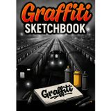 Graffiti Sketchbook: 100 Photo Templates for Your Own Styles: The Ultimate Practice Book for Sketching Pieces, Bombings & Characters: Walls, Trains, and Trucks as Realistic Canvas (German Edition)