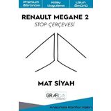 Graficar Design Renault Megane ile Uyumlu 2 Stop Çerçevesi Sticker Mat Siyah Kolay Uygulama Uzun Ömürlü Folyo Araca Özel Kesim