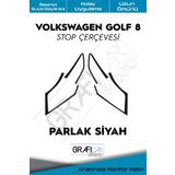 Graficar Design Volkswagen Golf 8 ile Uyumlu Stop Çerçeve Kolay Uygulama Uzun Ömürlü Folyo Araca Özel Kesim Parlak Siyah